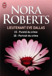 Lieutenant Eve Dallas, Tome 15 & 16 : Pureté du crime ; Portrait du crime
