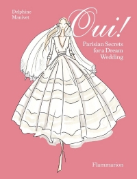 Oui!: Secrets for a Parisan-Style Wedding