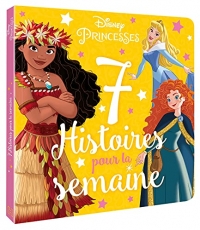 DISNEY PRINCESSES - 7 Histoires pour la semaine