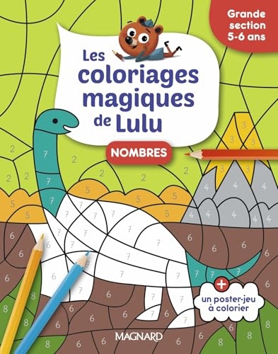 Les coloriages magiques de Lulu - Grande section - Nombres: Des coloriages pour apprendre en s'amusant