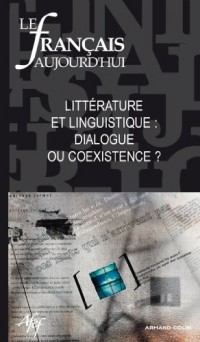 Le français aujourd'hui nº 175 (4/2011) Littérature et linguistique : dialogue ou coexistence ?