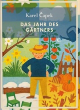 Karel Capek: Das Jahr des Gärtners. Vollständige Neuausgabe