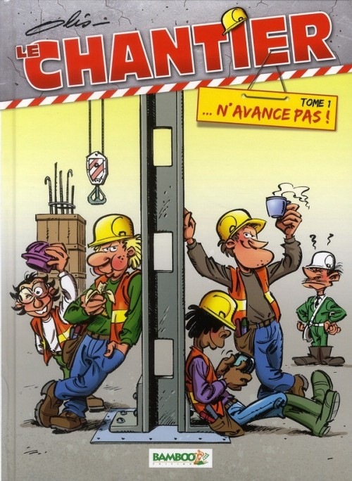 Le chantier - tome 1 - ... N'avance pas !