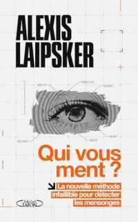 Qui vous ment ?: La nouvelle méthode infaillible pour détecter les mensonges