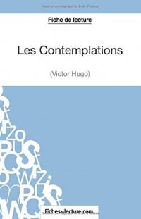 Les Contemplations de Victor Hugo (Fiche de lecture): Analyse Complète De L'oeuvre