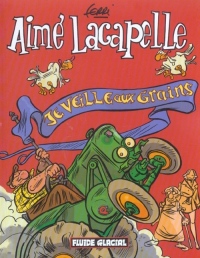 Aime Lacapelle, tome 1 (nouvelle présentation)