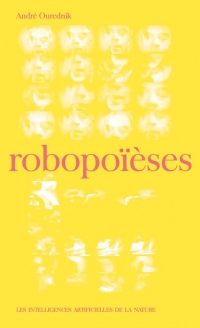 Roboraisons, Robopoieses - les Intelligences Artificielles d