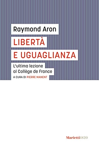 Libertà e uguaglianza. L'ultima lezione al Collège de France [9788821111198]