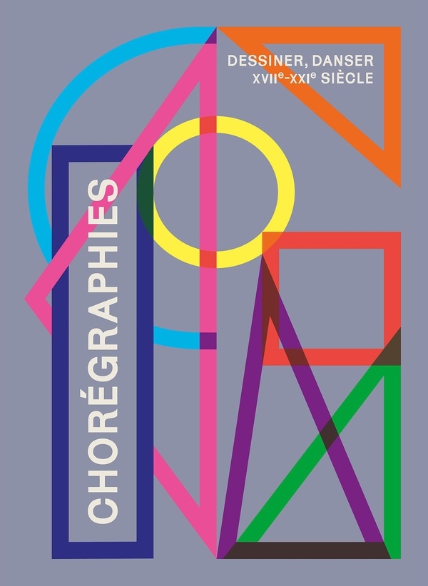 Chorégraphies. Dessiner, danser - (XVIIe-XXIe siècle): (XVIIe-XXIe siècle)