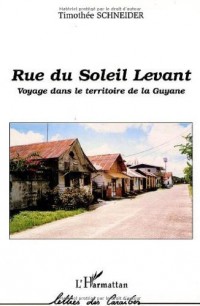 Rue du Soleil Levant : Voyage dans le territoire de la Guyane