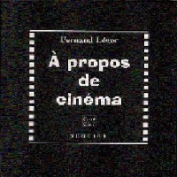 À propos de cinéma. suivi de Essai sur la valeur plastique du film d'Abel GanceLa roue. [et de] Peinture et cinéma