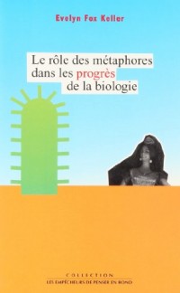 Le Rôle des métaphores dans les progrès de la biologie