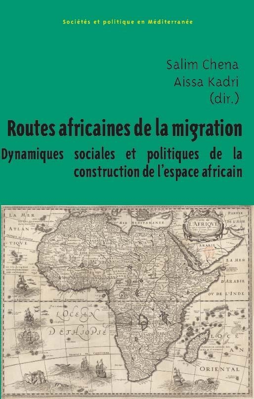 Routes africaines de la migration: Dynamiques sociales et politiques de la construction de l’espace africain