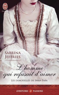 Les demoiselles de Swan Park, Tome 3 : L'homme qui refusait d'aimer