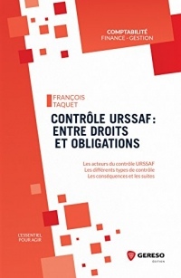Contrôle URSSAF : entre droits et obligations: Les acteurs du contrôle URSSAF, les différents types de contrôle, les conséquences et les suites (L'essentiel pour agir)
