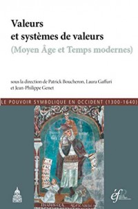 Valeurs et systèmes de valeurs (moyen âge et temps modernes): Le pouvoir symbolique en occident (1300-1640)