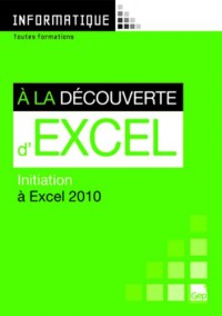 A la découverte d'Excel : Initiation à Excel 2010