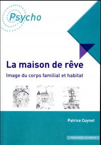 La maison de rêve. Image du corps familial et habitat