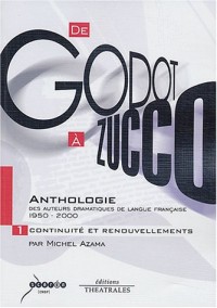 de godot à zucco, anthologie des auteurs dramatiques de langue française, 1950-2000, tome 1 : Continuité et renouvellements