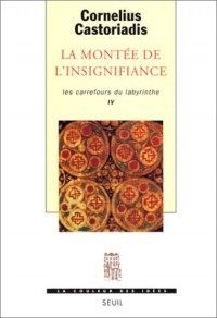 Les carrefours du labyrinthe, tome 4 : La montée de l'insignifiance