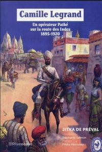 Camille Legrand, un opérateur Pathé sur la route des Indes 1895-1920