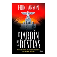 En El Jardín de Las Bestias: Un Historia de Amor Y Terror En El Berlín Nazi / In the Garden of Beasts