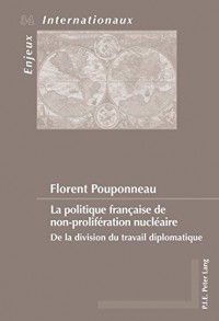 La politique française de non-prolifération nucléaire : De la division du travail diplomatique