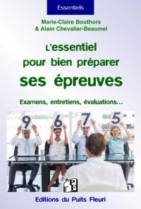 L'essentiel pour bien préparer ses épreuves: Conseils et exercices de sophrologie pour bien se préparer aux diverses épreuves écrites et orales, réussir ses entretiens, examens, discours...