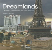 Dreamlands : Des parcs d'attractions aux cités du futur