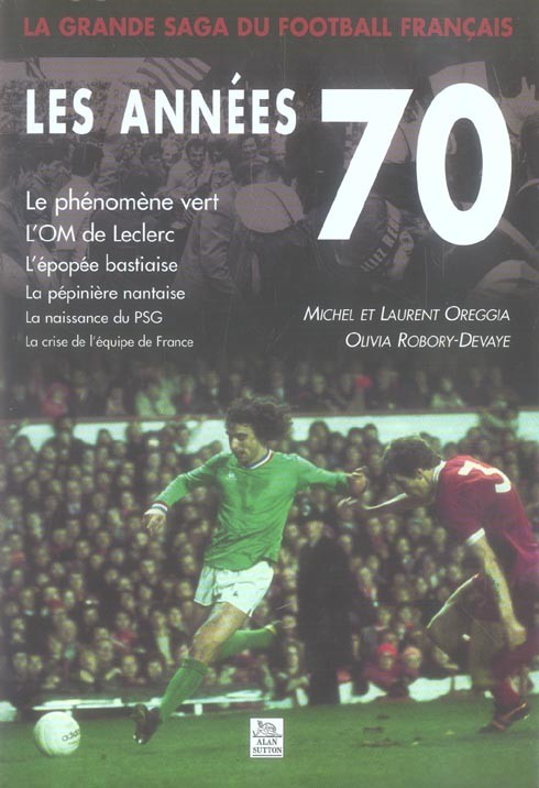 La Grande Saga du Football Français - les Annees 70