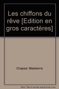 les chiffons du rêve [edition en gros caractères]