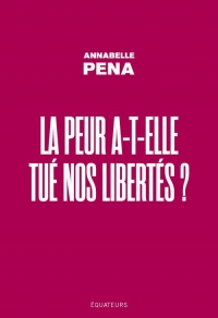 La peur a-t-elle tué nos libertés ?