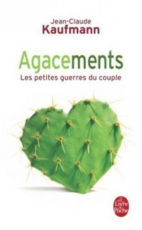 Agacements : Les petites guerres du couple