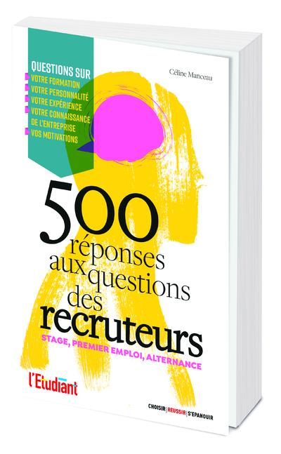 Stage, Premier Emploi : 500 Reponses aux Questions des Recruteurs