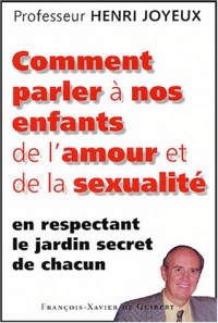 Comment parler à nos enfants d'amour et de sexualité : En respectant le jardin secret de chacun