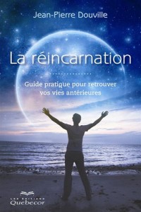 LA REINCARNATION - GUIDE PRATIQUE POUR RETROUVER VOS VIES ANTERIEURES