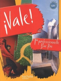 ¡ Vale ! 1re Bac Pro - Livre élève - Ed.2010