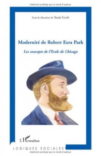 Modernité de Robert Ezra Park : Les concepts de l'Ecole de Chicago