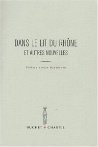 Dans le lit du Rhône et autres nouvelles