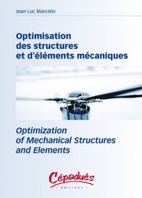Optimisation des structures et d'éléments mécaniques : Optimization of Mechanical structures and Elements