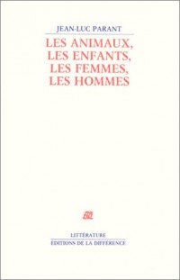 Les animaux, les enfants, les femmes, les hommes