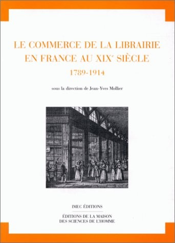Le Commerce de la librairie en France au XIXe siècle 1789-1914
