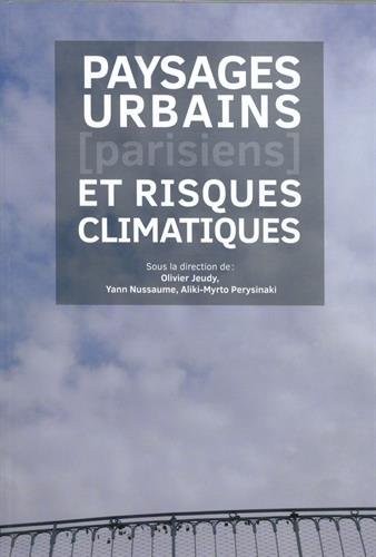 Paysages urbains parisiens et risques climatiques: Actes de colloque