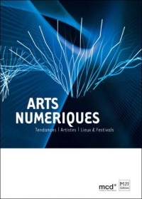 Arts numériques : Tendances, artistes, lieux & festivals