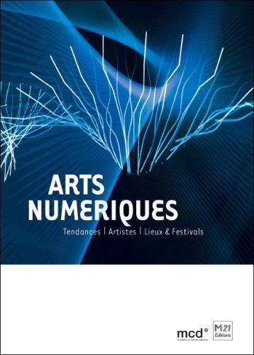 Arts numériques : Tendances, artistes, lieux & festivals
