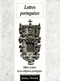 Lettres portugaises: 1669, dites Lettres de la religieuse portugaise