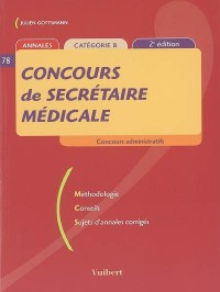 Concours de secrétaire médicale : Méthodologie Conseils Sujets d'annales corrigés