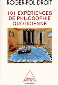 101 Expériences de philosophie quotidienne