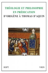 Théologie et philosophie en prédication: D'Origène à Thomas d'Aquin