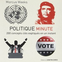 Politique minute : 200 concepts clés expliqués en un instant